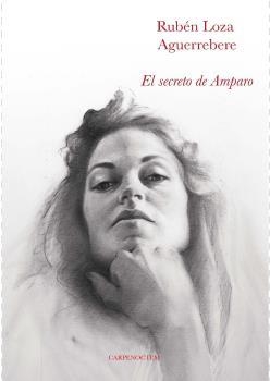 SECRETO DE AMPARO, EL | 9788494863226 | LOZA AGUERREBERE, RUBÉN