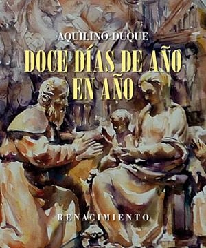 DOCE DÍAS DE AÑO EN AÑO | 9788417550387 | DUQUE, AQUILINO