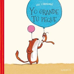 YO GRANDE TU PEQUE | 9788416126095 | L'ARRONGE, LILLI
