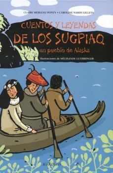 CUENTOS Y LEYENDAS DE LOS SUGPIAQ | 9788492750009 | MERLEAU-PONTY, CLAIRE