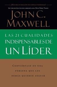 21 CUALIDADES INDISPENSABLES DE UN LIDER, LAS | 9780881135589 | MAXWELL, JOHN