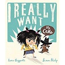 I REALLY WANT THE CAKE | 9781783708017 | PHILIP, SIMON / GAGGIOTT, LUCIA