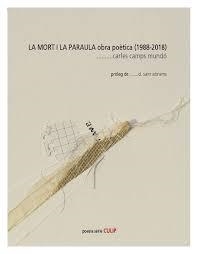 MORT I LA PARAULA, LA. OBRA POETICA (1988-2018) | 9788494845284 | CAMPS MUNDÓ, CARLES