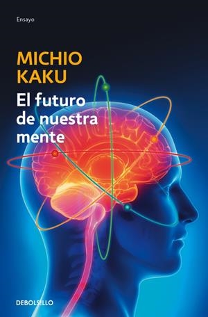 FUTURO DE NUESTRA MENTE, EL | 9788490625859 | KAKU, MICHIO