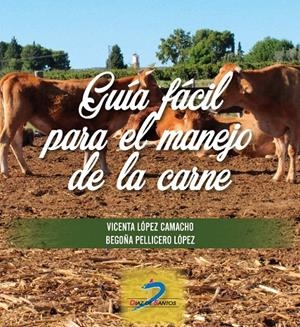 GUIA FACIL PARA EL MANEJO DE LA CARNE | 9788490522080 | LÓPEZ CAMACHO, VICENTA / PELLICERO LÓPEZ, BEGOÑA