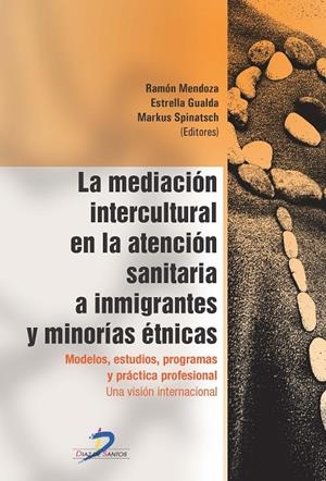 MEDIACIÓN INTERCULTURAL EN LA ATENCION SANITARIA A INMIGRANTES Y MINORÍAS ÉTNICAS, LA | 9788490520222 | MENDOZA BERJANO, RAMÓN / GUALDA, ESTRELLA / SPINATSCH, MARKUS