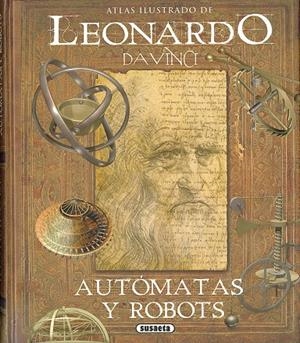 ATLAS ILUSTRADO DE LEONARDO DA VINCI, AUTÓMATAS Y ROBOTS | 9788467763614 | TADDEI, MARIO / LISA, MASSIMILIANO