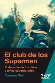 CLUB DE LOS SUPERMAN, EL. EL DÍA A DÍA DE LOS NIÑOS Y NIÑAS SUPERDOTADOS | 9788491169949 | GIRÓ, CARMEN