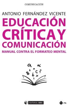 EDUCACIÓN CRÍTICA Y COMUNICACIÓN | 9788491800620 | FERNÁNDEZ VICENTE, ANTONIO