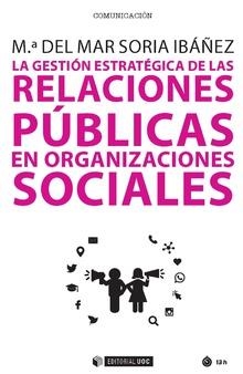 GESTIÓN ESTRATÉGICA DE LAS RELACIONES PÚBLICAS EN ORGANIZACIONES SOCIALES, LA | 9788491800385 | SORIA IBÁÑEZ, Mª DEL MAR