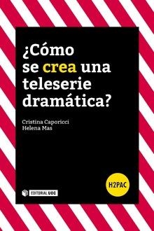 ¿CÓMO SE CREA UNA TELESERIE DRAMÁTICA? | 9788491800903 | MAS, HELENA