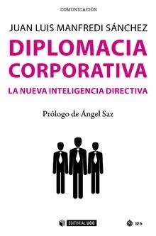 DIPLOMACIA CORPORATIVA. LA NUEVA INTELIGENCIA DIRECTIVA | 9788491801085 | MANFREDI SÁNCHEZ, JUAN L.