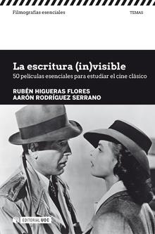 ESCRITURA (IN)VISIBLE. 50 PELÍCULAS ESENCIALES PARA ESTUDIAR EL CINE CLÁSICO | 9788491800958 | RODRÍGUEZ SERRANO, AARÓN