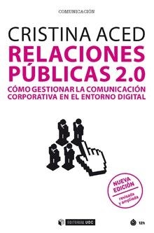RELACIONES PÚBLICAS 2.0. CÓMO GESTIONAR LA COMUNICACIÓN CORPORATIVA EN EL ENTORNO | 9788491803164 | ACED TOLEDANO, CRISTINA
