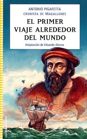 PRIMER VIAJE ALREDEDOR DEL MUNDO DE ANTONIO PIGAFETTA, EL | 9788426137760 | PIGAFFETA - ALONSO