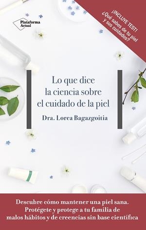 LO QUE DICE LA CIENCIA SOBRE EL CUIDADO DE LA PIEL | 9788417376505 | BAGAZGOITIA, LOREA
