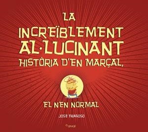 INCREÏBLEMENT AL·LUCINANT HISTÒRIA D'EN MARÇAL, LA | 9788494464294 | FRAGOSO, JOSÉ