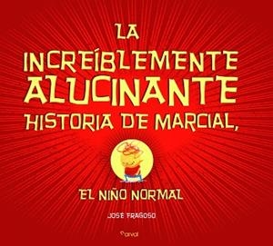 INCREÍBLEMENTE ALUCINANTE HISTORIA DE MARCIAL, LA | 9788494464270 | FRAGOSO, JOSÉ