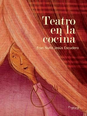 TEATRO EN LA COCINA | 9788493876852 | NUÑO, FRAN / ESCUDERO, JESUS
