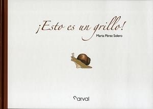 ESTO ES UN GRILLO! | 9788494222818 | PEREZ SOLERO, MARTA