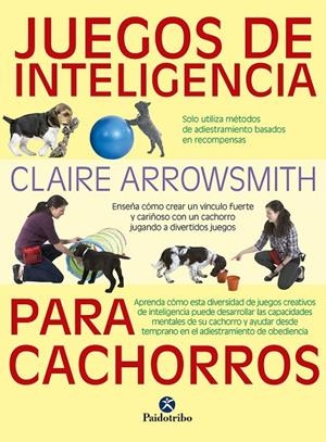 JUEGOS DE INTELIGENCIA PARA CACHORROS | 9788499107615 | ARROWSMITH, CLAIRE
