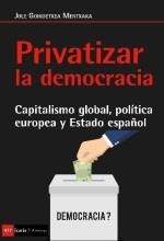 PRIVATIZAR LA DEMOCRACIA | 9788498888249 | GOIKOETXEA MENTXAKA, JULE