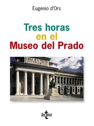 TRES HORAS EN EL MUSEO DEL PRADO | 9788430942008 | D'ORS, EUGENIO