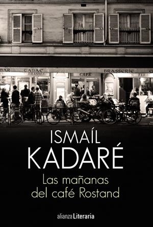 MAÑANAS DEL CAFÉ ROSTAND, LAS | 9788491812845 | KADARÉ, ISMAÍL