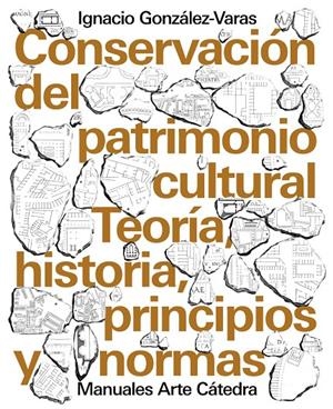 CONSERVACIÓN DEL PATRIMONIO CULTURAL | 9788437639215 | GONZÁLEZ-VARAS, IGNACIO