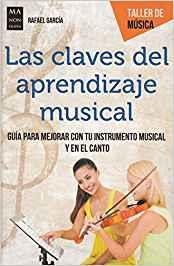 CLAVES DEL APRENDIZAJE MUSICAL, LAS | 9788494879975 | GARCÍA MARTÍNEZ, RAFAEL