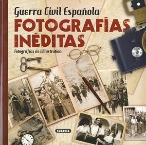 GUERRA CIVIL ESPAÑOLA. FOTOGRAFÍAS INÉDITAS | 9788467763409 | L'ILLUSTRATION
