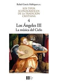 TIPOS ICONOGRÁFICOS DE LA TRADICIÓN CRISTIANA ,LOS 4 - LOS ÁNGELES III LA MÚSICA | 9788490559413 | GARCÍA MAHÍQUES, RAFAEL