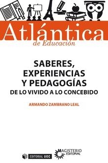 SABERES, EXPERIENCIAS Y PEDAGOGÍAS DE LO VIVIDO A LO CONCEBIDO | 9788491169475 | ZAMBRANO LEAL, ARMANDO