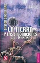 TIERRA Y LAS ENSOÑACIONES DEL REPOSO, LA | 9789681674885 | BACHELARD, GASTON