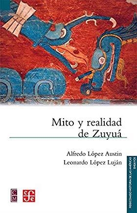 MITO Y REALIDAD DE ZUYUÁ | 9786071648839 | LÓPEZ AUSTIN, ALFREDO