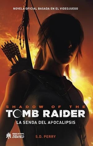 SHADOW OF THE TOMB RAIDER LA SENDA DEL APOCALIPSIS | 9788417649029 | PERRY, S. D.