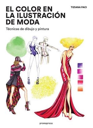 COLOR EN LA ILUSTRACIÓN DE MODA, EL | 9788416851607 | PACI, TIZIANA