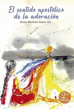 SENTIDO APOSTÓLICO DE LA ADORACIÓN, EL | 9788429327854 | MARTÍNEZ-GAYOL, NURYA