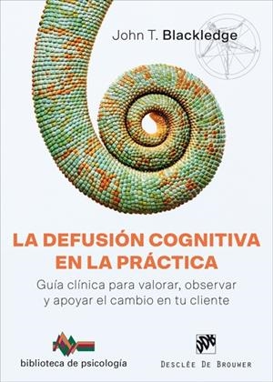 DEFUSIÓN COGNITIVA EN LA PRÁCTICA, LA | 9788433030078 | BLACKLEDGE, JOHN T.