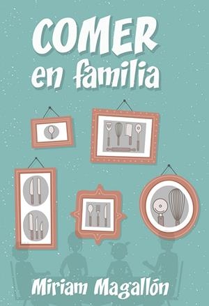 COMER EN FAMILIA | 9788427142480 | MAGALLÓN MIRIAM