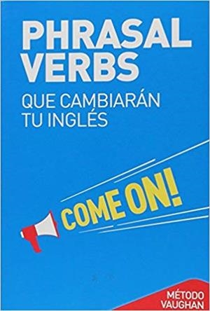 PHRASAL VERBS QUE CAMBIARÁN TU INGLÉS | 9788415978732 | LENNARD, MICHAEL A.