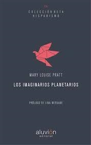 IMAGINARIOS PLANETARIOS, LOS | 9788494562068 | PRATT, MARY LOUISE