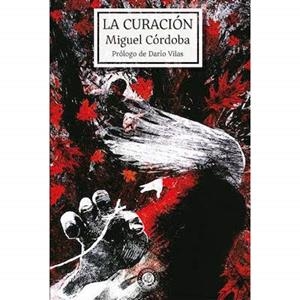 CURACIÓN, LA | 9788494861482 | CÓRDOBA, MIGUEL