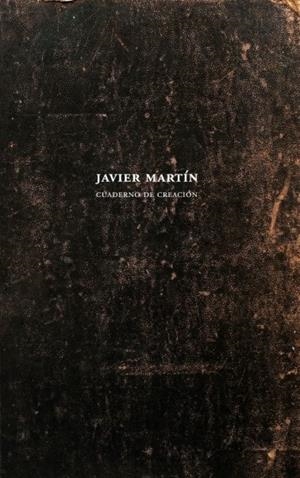 JAVIER MARTÍN. CUADERNO DE CREACIÓN | 9788480815536 | MARTÍN, JAVIER