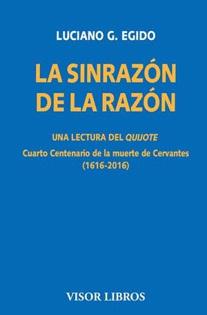 SINRAZÓN DE LA RAZÓN. UNA LECTURA DEL QUIJOTE, LA | 9788498956818 | EGIDO, LUCIANO G.