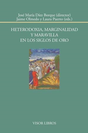 HETERODOXIA MARGINALIDAD Y MARAVILLA EN LOS SIGLOS DE ORO | 9788498951783 | DIEZ BORQUE, JOSE MARIA / OLMEDO, JA