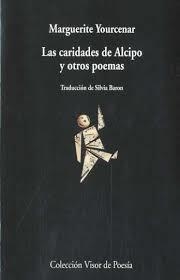 CARIDADES DE ALCIPO Y OTROS POEMAS, LAS | 9788475221489 | YOURCENAR, MARGUERITE
