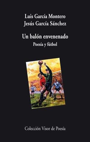 BALÓN ENVENENADO, UN | 9788498958003 | GARCÍA MONTERO, LUIS / GARCÍA SÁNCHEZ, JESÚS