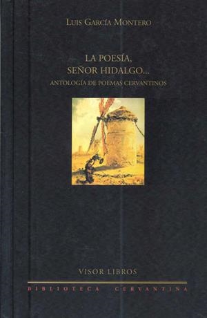 POESÍA SEÑOR HIDALGO, LA. ANTOLOGÍA DE POEMAS CERVANTINOS | 9788475227948 | GARCÍA MONTERO, LUIS