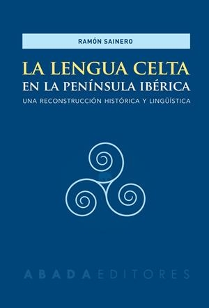 LENGUA CELTA EN LA PENÍNSULA IBÉRICA, LA | 9788417301125 | SAINERO, RAMÓN